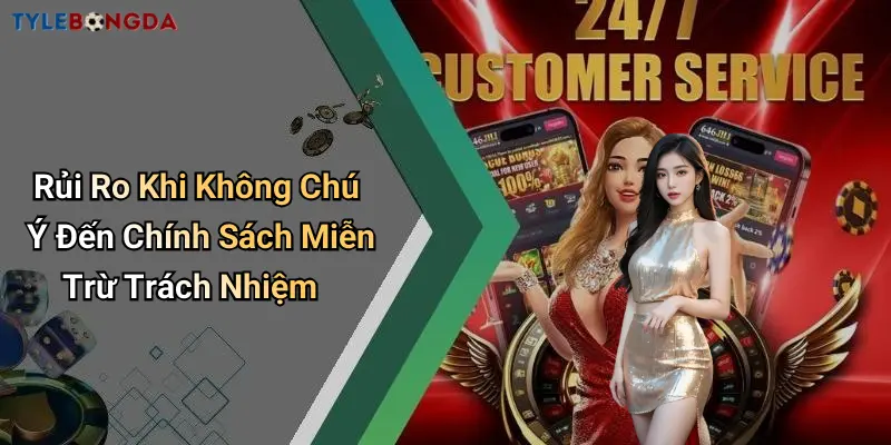 Rủi Ro Khi Không Chú Ý Đến Chính Sách Miễn Trừ Trách Nhiệm