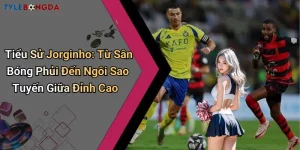 Tiểu Sử Jorginho: Từ Sân Bóng Phủi Đến Ngôi Sao Tuyến Giữa Đỉnh Cao