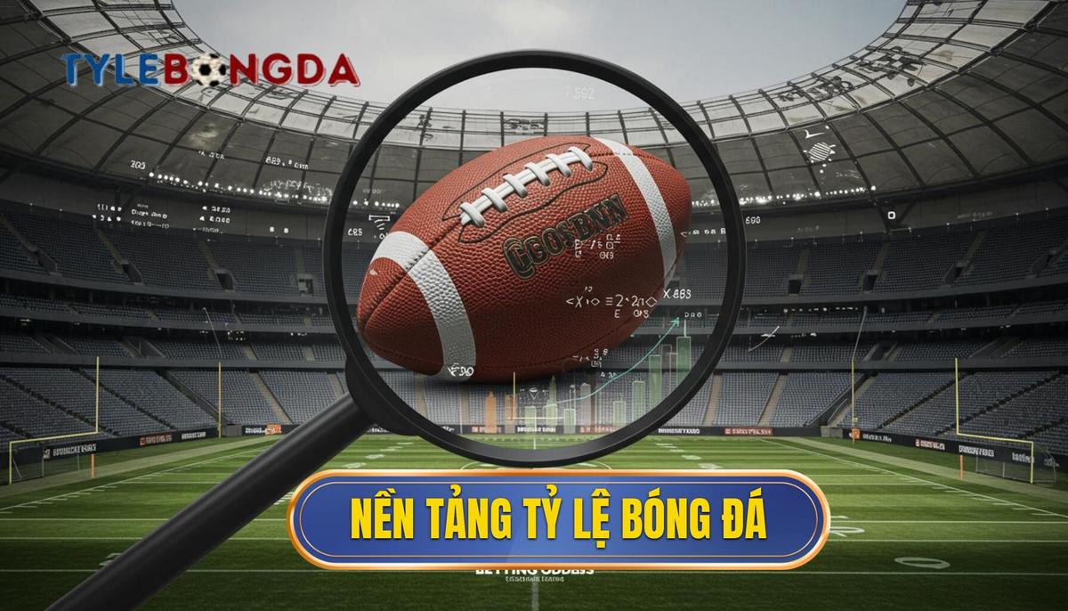 I. Nền Tảng Của Tỷ Lệ Bóng Đá_ Hơn Cả Con Số