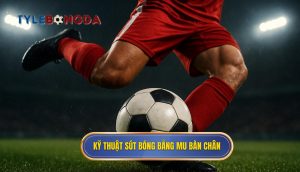 Kỹ thuật sút bóng bằng mu bàn chân