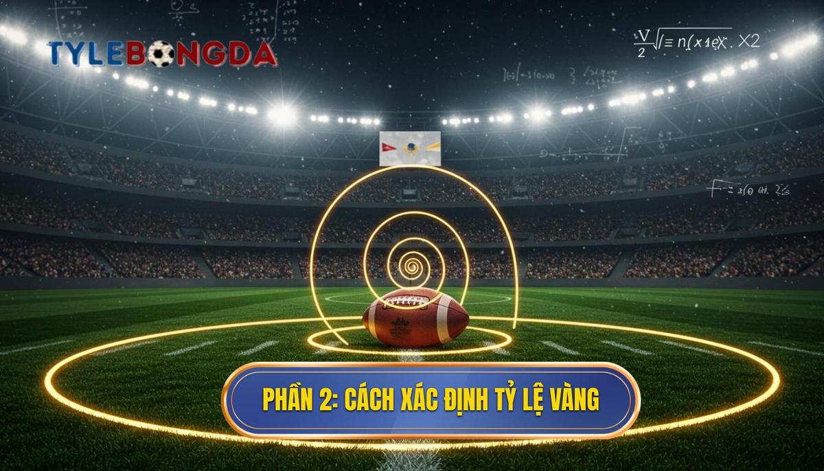 Phần 2_ Phương pháp xác định Tỷ lệ vàng bóng đá hôm nay theo tiêu chí chuyên gia