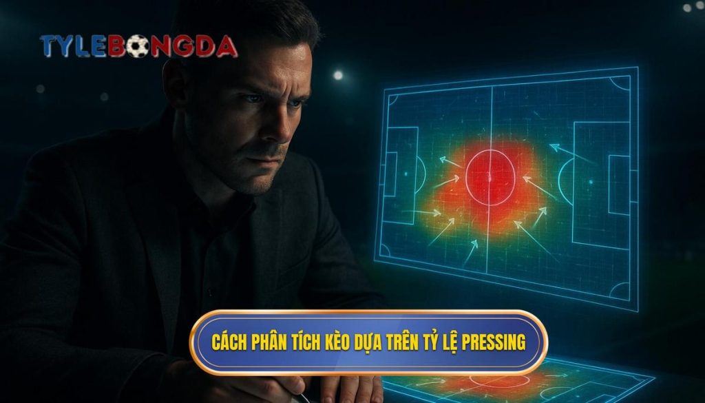 Cách phân tích kèo dựa trên tỷ lệ pressing