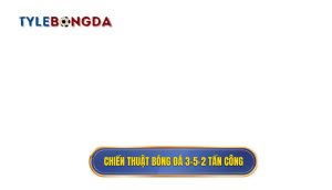 Chiến thuật bóng đá 3-5-2 tấn công