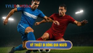Kỹ thuật đi bóng qua người