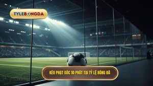 Kèo cược đội nhận quả phạt góc trong 10 phút đầu: Bí quyết thắng lớn