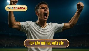 thumb - Top cầu thủ trẻ xuất sắc