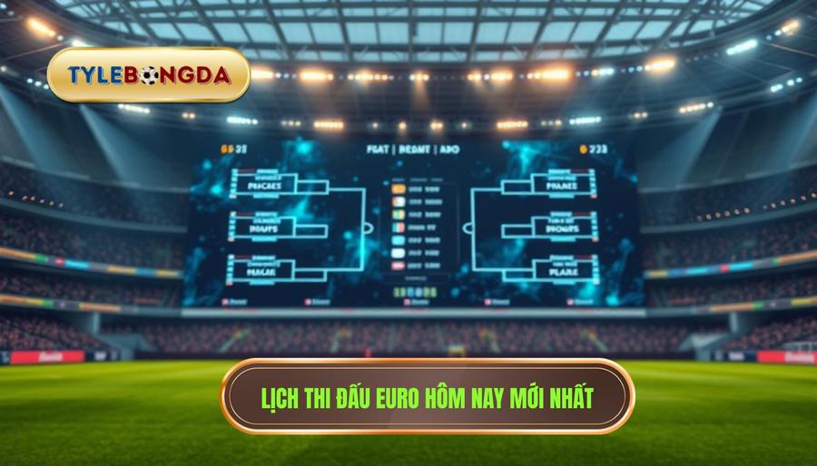 3. Lịch thi đấu Euro hôm nay mới nhất