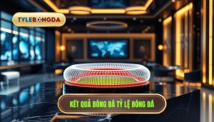 Kết quả bóng đá TỶ LỆ BÓNG ĐÁ
